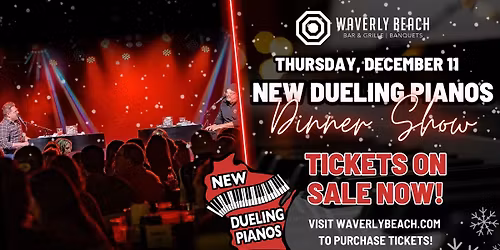 Dueling Pianos Dinner Show @ Waverly Beach!