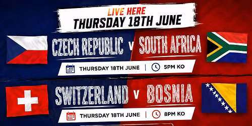 \u26bd CZECH REPUBLIC v SOUTH AFRICA \u26bd\n\u26bd SWITZERLAND v BOSNIA \u26bd