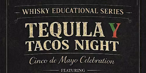 Whisky Educational Series - Tacos y Tequila