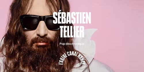 S\u00e9bastien Tellier \u2022 L'Autre Canal Nancy