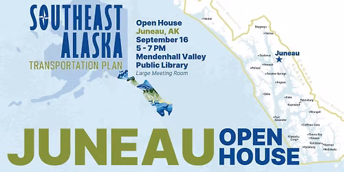 Southeast Alaska Transportation Plan OPEN HOUSE: Juneau