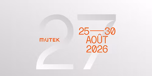 MUTEK Montr\u00e9al 2026 : Amplifier et R\u00e9sonner