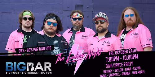 The Ladies Night - Girly Pop Dance Party! - Big Bar - Erie, PA