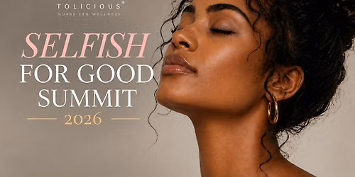 SELFISH FOR GOOD - Women\u2019s Wellness Summit