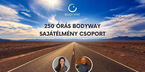 250 \u00d3R\u00c1S BODYWAY SAJ\u00c1T\u00c9LM\u00c9NY CSOPORT - a Bodyway-Nondu\u00e1lis \u00d6nismeret Egyes\u00fclet szervez\u00e9s\u00e9ben