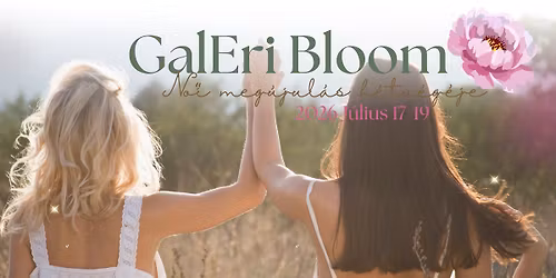 GalEri Bloom - N\u0151i Meg\u00fajul\u00e1s H\u00e9tv\u00e9g\u00e9je \ud83c\udf38