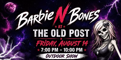 \u2728BARBIE N BONES LIVE AT THE OLD POST!\u2728
