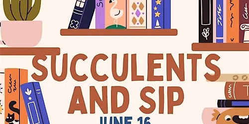 Succulents & Sip