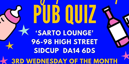 BRING YOUR BABY PUB QUIZ @ Sarto Lounge, SIDCUP nr BEXLEY, CHISLEHURST, ELTHAM, BROMLEY, BECKENHAM