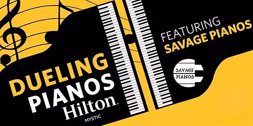 Dueling Pianos featuring Savage Pianos, at Hilton Mystic, Mystic, CT