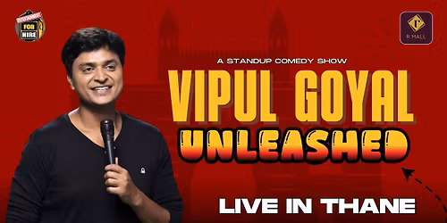 Vipul Goyal UNLEASHED - Live in THANE