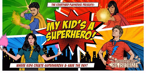 KIDS\u2019 STORYTIME: MY KID\u2019S A SUPERHERO SAT 16 MAY 2026
