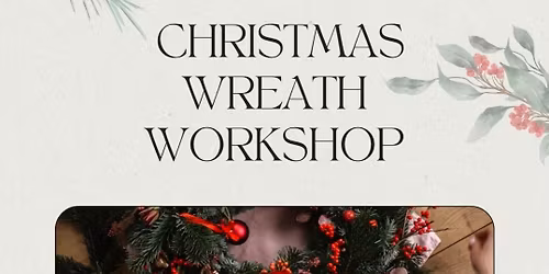 Christmas Wreath Workshop 