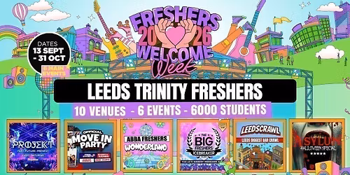 Leeds Trinity Freshers Welcome Week 2026 \ud83c\udf93 - UK Largest Freshers Events- Sold Out 10 Years Running \ud83c\udfc6