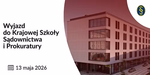 Wyjazd do Krajowej Szko\u0142y S\u0105downictwa i Prokuratury