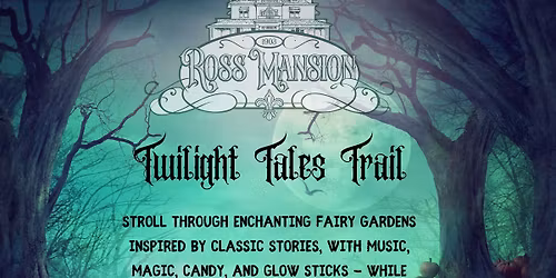 Ross Mansion\u2019s Twilight Tales Trail