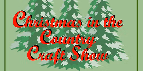 St. Elizabeth Ann Seton CHRISTMAS IN THE COUNTRY CRAFT SHOW.