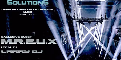 UNDERGROUND SOLUTIONS with exclusive Dj set guest M.R.E.U.X