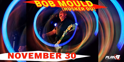 [NEW DATE] Bob Mould (H\u00fcsker D\u00fc)  \/\/ Live at Plan B \u2014 Malm\u00f6