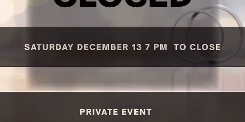 Private Event Starting at 7 PM 