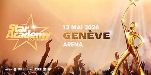 Star Academy \u2022 Arena, Gen\u00e8ve \u2022 13 mai 2026