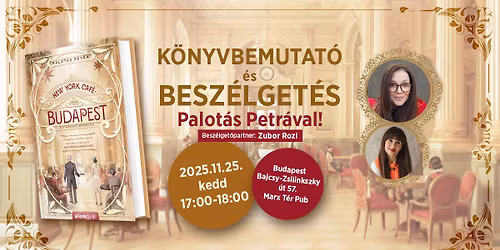 K\u00d6NYVBEMUTAT\u00d3 \u00c9S BESZ\u00c9LGET\u00c9S - Palot\u00e1s Petra: New York Caf\u00e9 Budapest