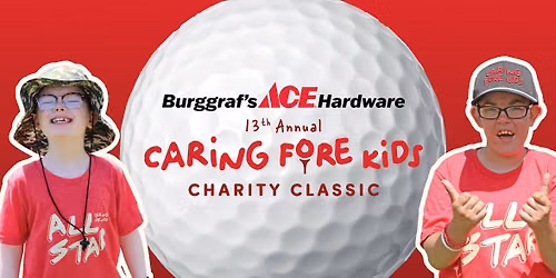 13th Annual Burggraf's Ace Hardware Caring Fore Kids Charity Classic