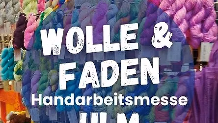 Wolle & Faden -Handarbeitsmesse - ULM Wolle Festival