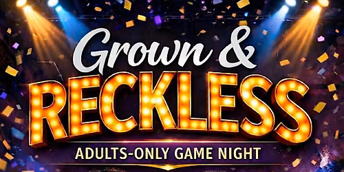 Grown And Reckless (The Adult Game Show)