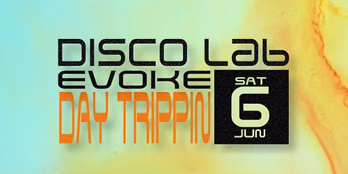 Disco Lab x Evoke: Day Trippin W\/ Carly Foxx