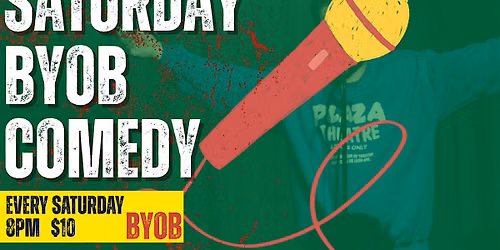 SATURDAY BYOB COMEDY SHOW! 8PM