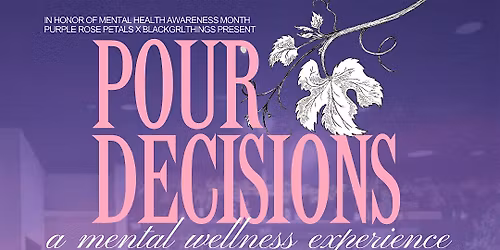 Pour Decisions: A Mental Wellness Experience