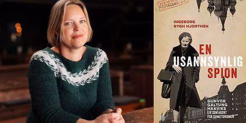 Foredrag | En usannsynlig spion. Hele historien om Gunvor Galtung Haavik