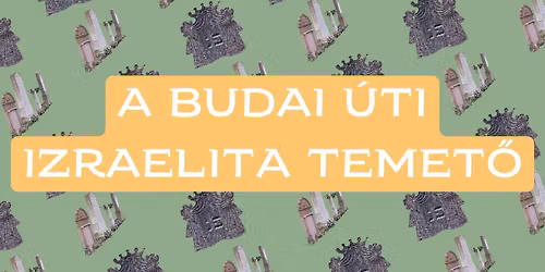 A Budai \u00fati izraelita temet\u0151 - helyt\u00f6rt\u00e9neti s\u00e9ta