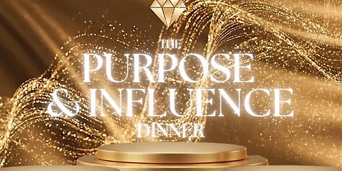 The Purpose & Influence Dinner