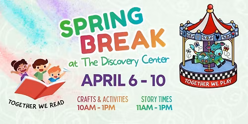 Spring Break at The Discovery Center