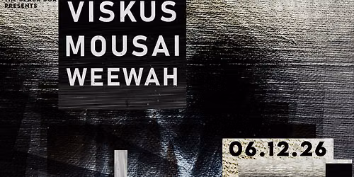 Viskus x Mousai w\/ Weewah