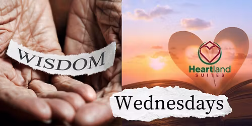 Wisdom Wednesdays at Heartland Suites