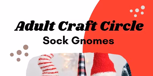 Adult Craft Circle: Sock Gnomes