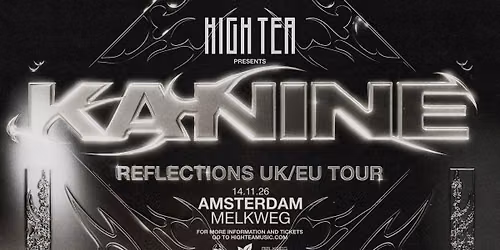 HIGH TEA Presents: Kanine Reflections Amsterdam
