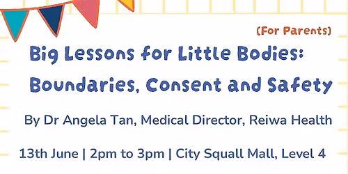 Big Lessons for Little Bodies: Boundaries, Consent and Safety (For Parents)