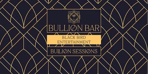 Bullion Sessions: Blackbird Entertainment
