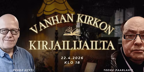 Vanhan kirkon kirjailijailta: Pekka Hyyti & Teemu Paarlahti