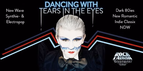 DANCING WITH TEARS IN THE EYES - New Wave x New Romantic x Dark80s  | Basement @ Rockfabrik Augsburg