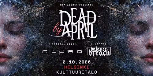 Dead by April (SWE) + Cyhra (SWE) & Balance Breach \/ Helsinki, Kulttuuritalo