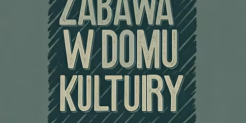 Zabawa Taneczna "Jak za dawnych lat" - 14 luty 2026 
