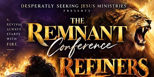 The Remnant Conference Refiner\u2019s Fire