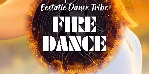 FIRE DANCE | Open Air Ecstatic Dance Tribe @Lorien | P\u00c1 25.9. | 18:00 