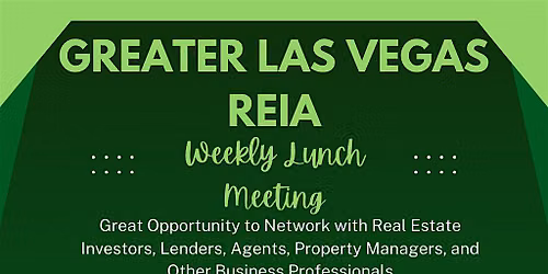 Greater Las Vegas REIA Weekly Lunch Meeting