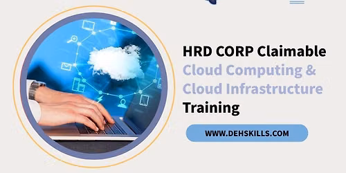 HRDF HRD Corp Claimable Cloud Computing & Cloud Infrastructure Training — First Subang, S-08-05, Southern Tower, SS15 Courtyard, Mall, Jalan SS15/4G,  47500 Subang Jaya, Selangor, Malaysia., 47500 Subang Jaya, Malaysia